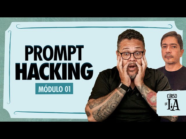 A Verdade por Trás do Prompt Hacking na IA - @CursoemVideo Inteligência Artificial