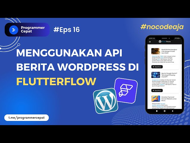 Menggunakan API Berita Wordpress | Tutorial FlutterFlow NoCode Bahasa Indonesia Eps #16