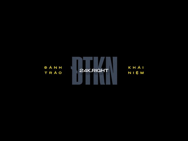 24K.RIGHT - ĐÁNH TRÁO KHÁI NIỆM | OFFICIAL MUSIC VIDEO