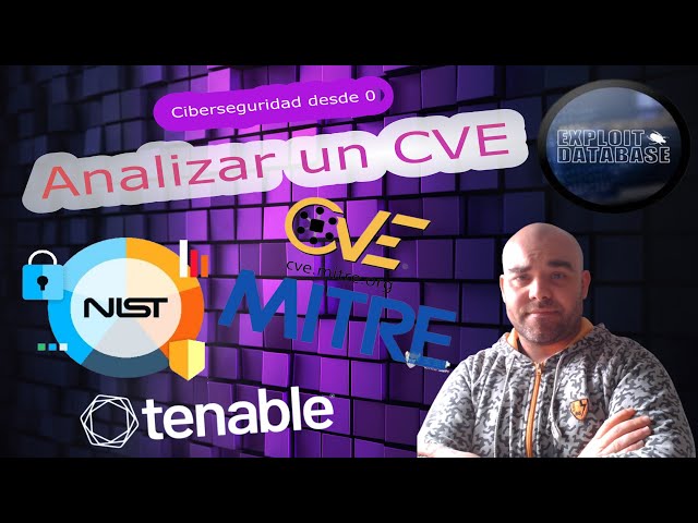 ¿Qué es un CVE - CPE - EXPLOIT? ¿Cómo funciona MITRE - NIST? Aprende ciberseguridad desde 0.