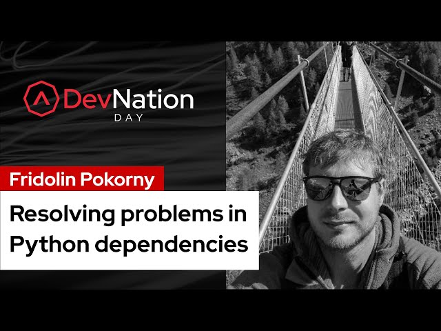 Resolving problems in Python dependencies | DevNation Day 2021