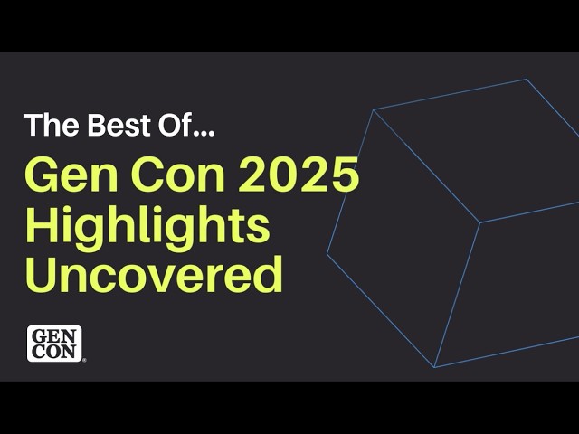 The Best of Gen Con 2025: Highlights Uncovered