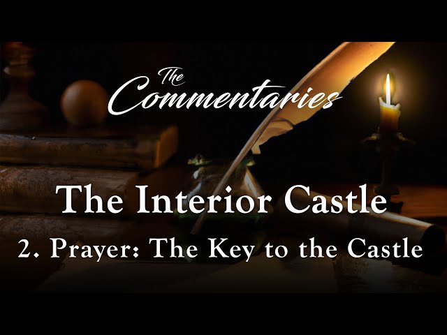 Episode 2: Prayer: The Key To The Castles | The Commentaries: The Interior Castle