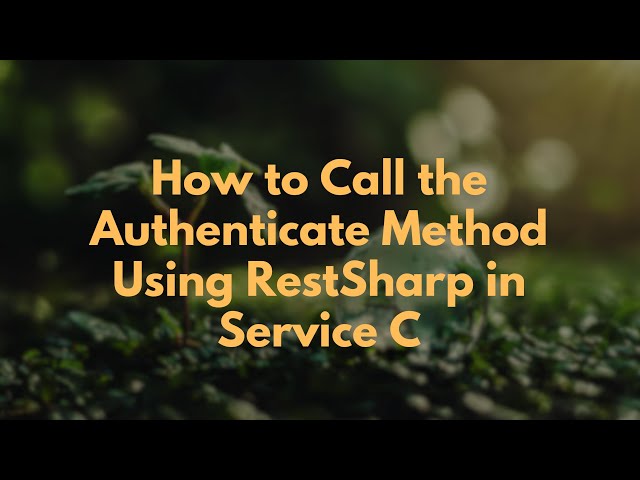 How to Call the Authenticate Method Using RestSharp in Service C