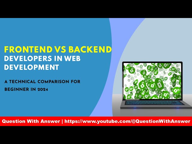 backend developer vs. frontend developer: A Comprehensive Explanation