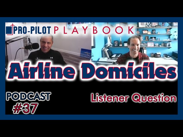 Pro-Pilot Playbook Podcast #37 // Airline Domiciles