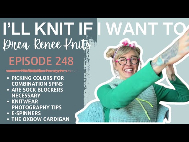 I’ll Knit If I Want To: Episode 248
