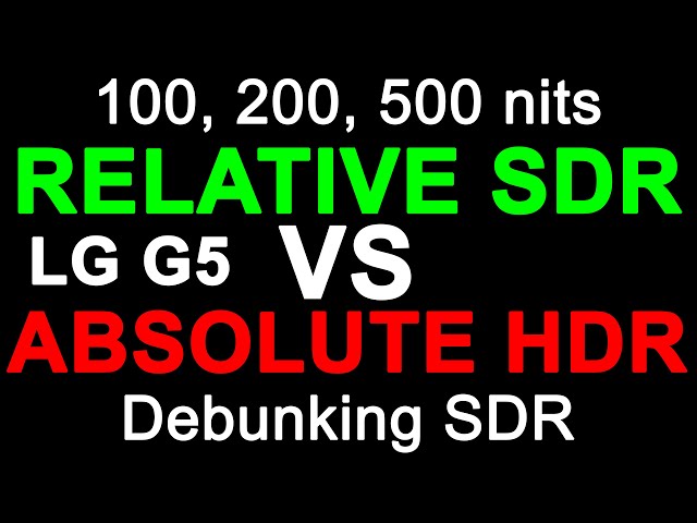 Relative SDR vs Absolute HDR Debunking SDR on LG OLED G5