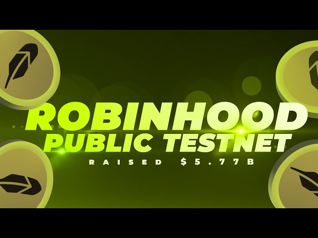 Robinhood Public Testnet is Live | Funding $5.77B | Detailed Guide