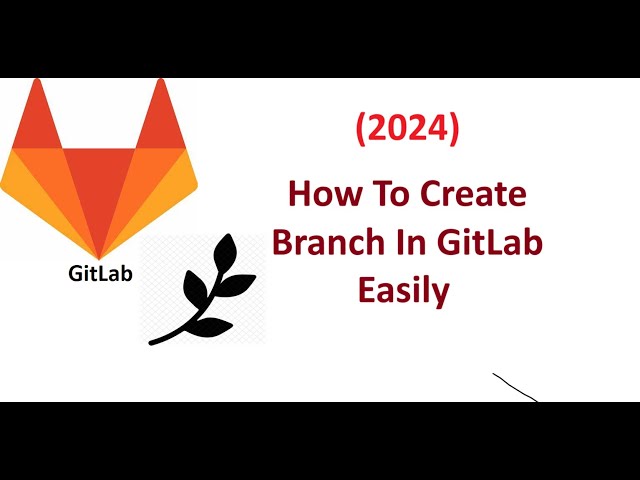 How To Create Branch In Gitlab (From Scratch)