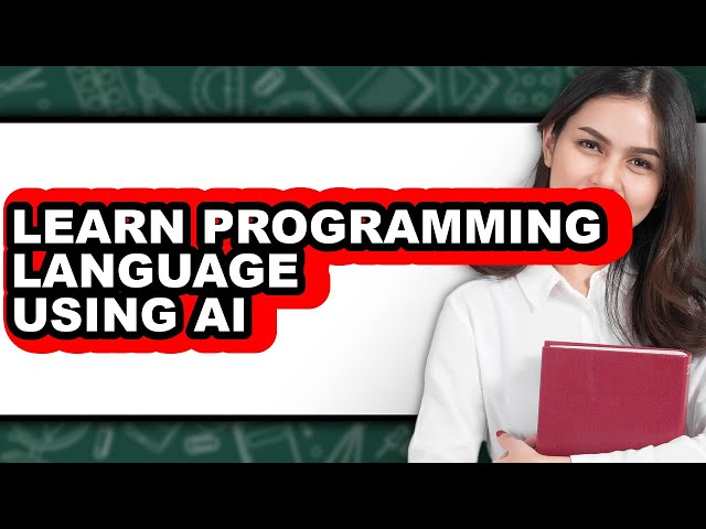 How to Learn Programming Language Using Ai - Step by Step