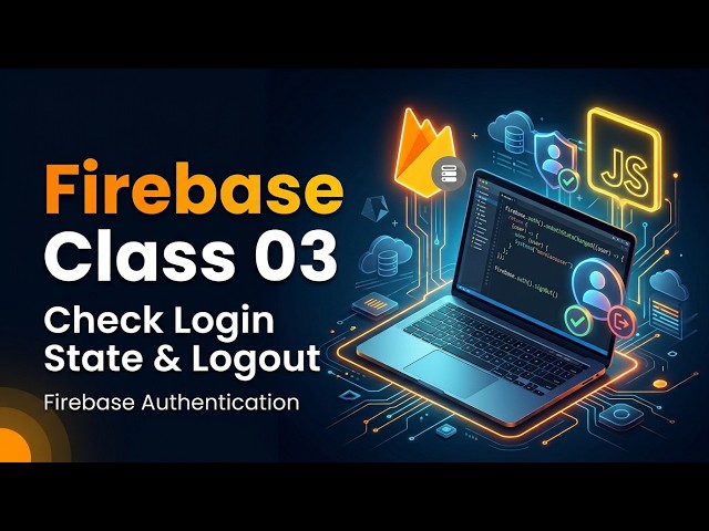 Firebase Tutorial for Beginners #03 | Check User Login State & Logout | JavaScript