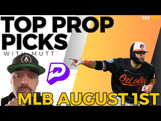 Best MLB Player Prop Picks, Bets, Parlays & Predictions for PrizePicks, Today | August 1st | 8/1