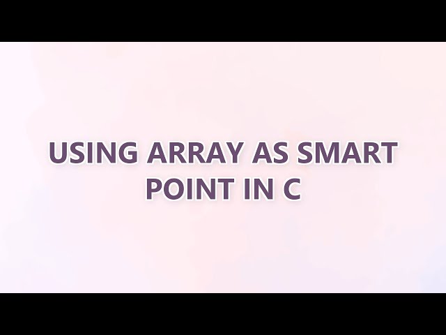 Using array as smart point in C