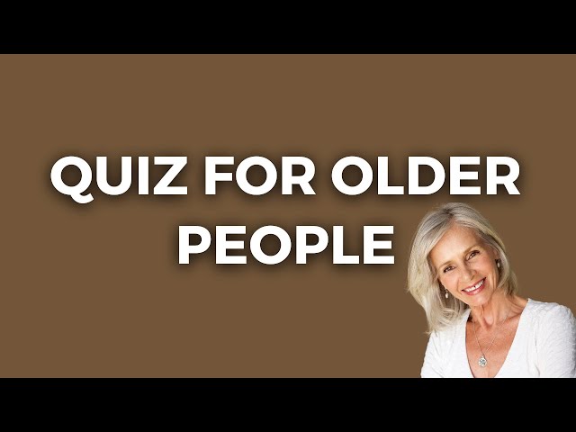General Knowledge Quiz For Seniors (Multiple-Choice) | How Fit Is Your Brain?