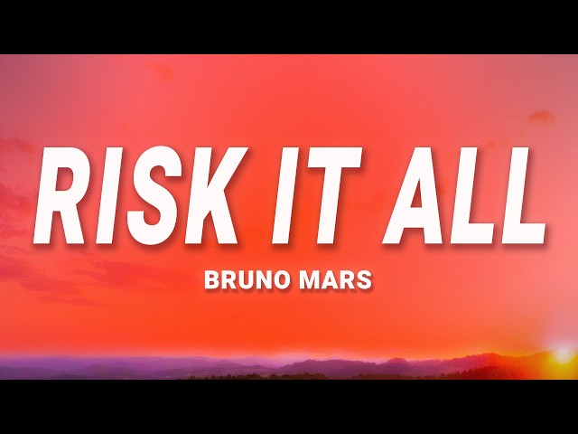 Bruno Mars - Risk It All (Lyrics)