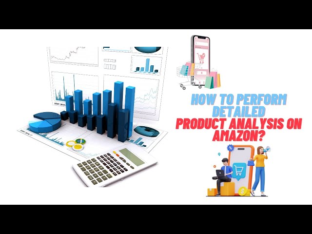 How to Perform Detailed Product Analysis on Amazon?
