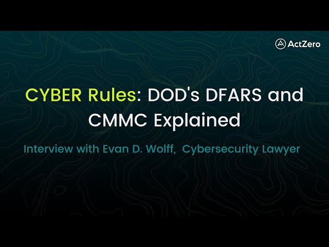 CYBER Rules: DOD's DFARS and CYBER Rules: DOD's DFARS and CMMC Explained