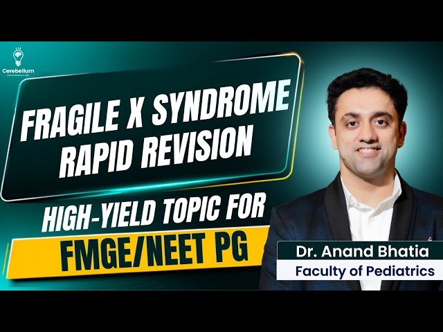 Fragile X Syndrome Rapid Revision | High-Yield Topic for FMGE/NEET PG