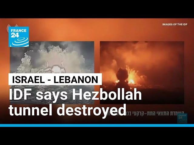 Israel says detonates Hezbollah tunnel, strikes south Lebanon • FRANCE 24 English