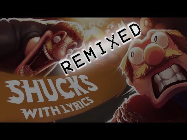 Shucks With Lyrics but with a small instrumental change [FULL EDITON]