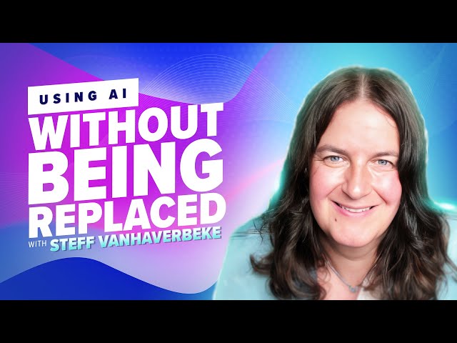 68: Using AI at Work Without Being Replaced with Steff Vanhaverbeke