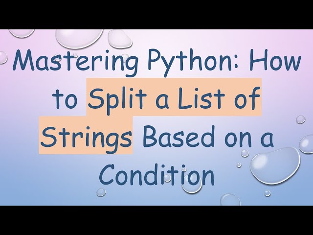 Mastering Python: How to Split a List of Strings Based on a Condition
