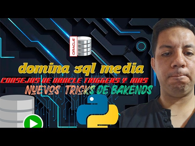 domina SQL Oracle medio consultas SQL  consejo de Oracle triggers  y mas  nuevo tricks de bakends