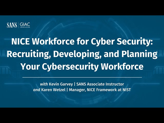 NICE Workforce for Cyber Security: Recruiting, Developing, and Planning Your Cybersecurity Workforce