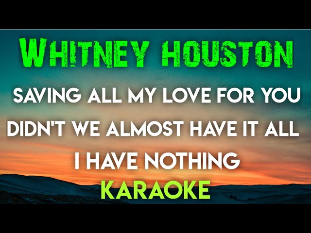 WHITNEY HOUSTON - SAVING ALL MY LOVE FOR YOU┃ DIDN'T WE ALMOST HAVE IT ALL ┃ I HAVE NOTHING