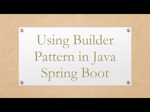Using Builder Pattern in Java Spring Boot