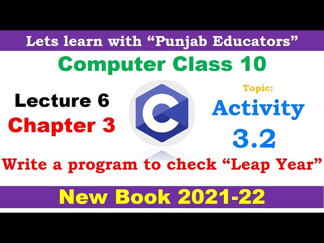 Activity 3.2 A program to check leap year | Chapter 3 Lecture 6 | Computer Class 10 New Book 2021