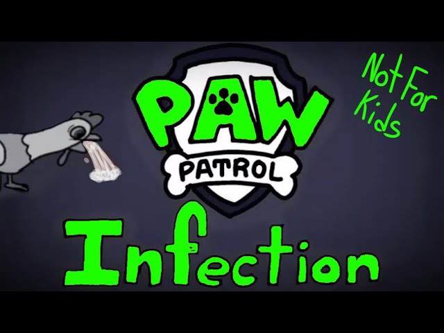 Paw Patrol Infection AU |Parody Not Made For Kids 13+ |