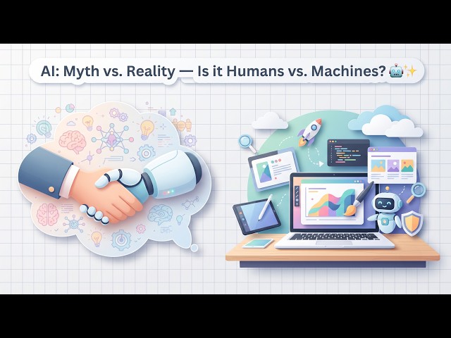 AI: Myth vs. Reality — Is it Humans vs. Machines? 🤖✨