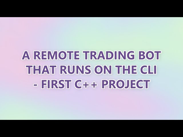A remote trading bot that runs on the CLI - first C++ project
