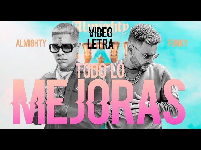 Almighty Ft Funky - Todo Lo Mejoras (Letra) GENELIPSIS