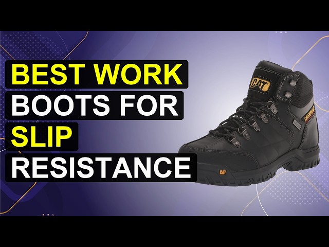 Top 5 Best Work Boots For Slip Resistance | Slippro Boots