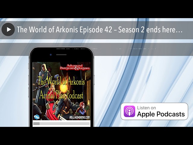 The World of Arkonis Episode 42 – Season 2 ends here…