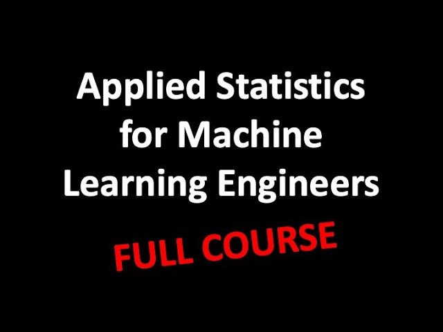 Applied Statistics for Machine Learning Engineers