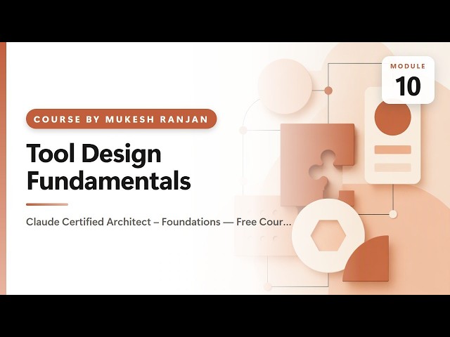 10. Tool Design Fundamentals — Claude Certified Architect – Foundations — Free Course