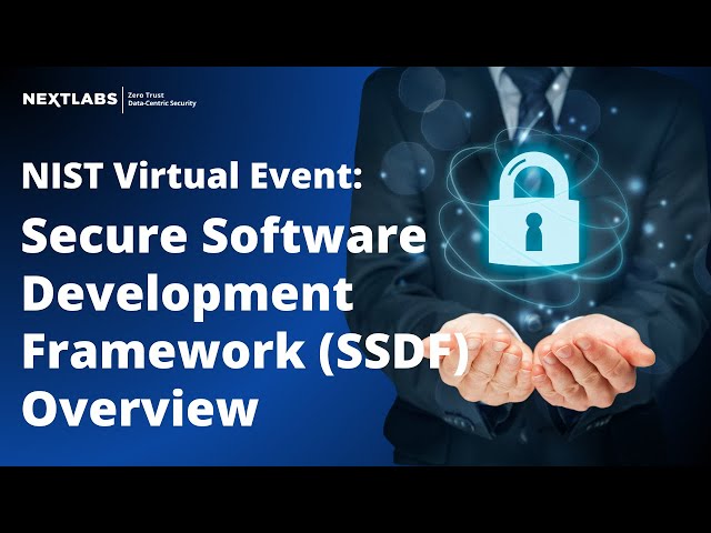 NIST Virtual Event: Overview of the Secure Software Development Framework (SSDF)