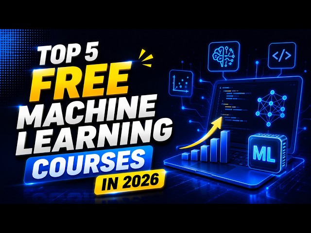 Top 5 FREE Machine Learning Courses in 2026 | Best FREE Machine Learning Courses for Beginners