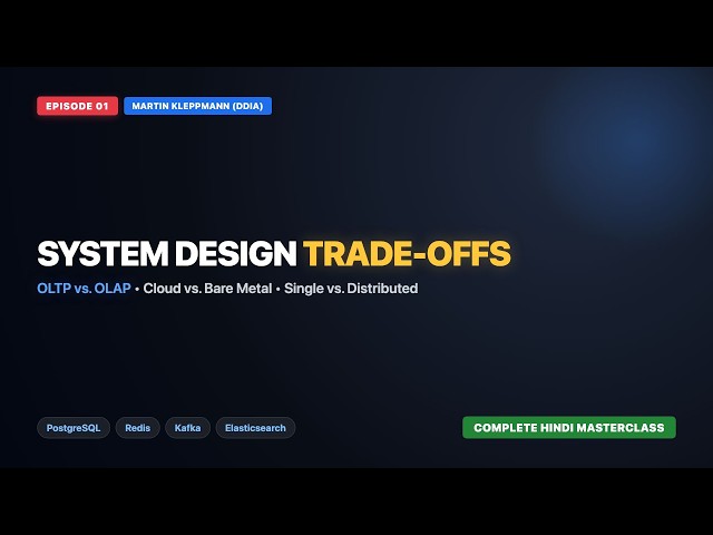DDIA Chapter 1: Trade-Offs in Data Systems Architecture | Hindi Masterclass