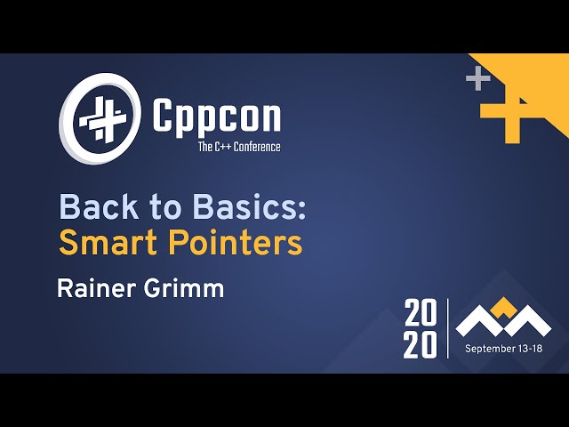 Back to Basics: Smart Pointers - Rainer Grimm - CppCon 2020