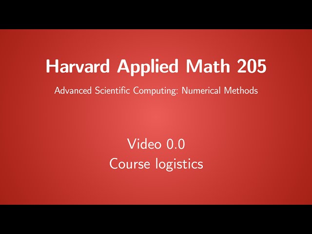 Harvard AM 205 video 0.0 - Course logistics (Fall 2020)