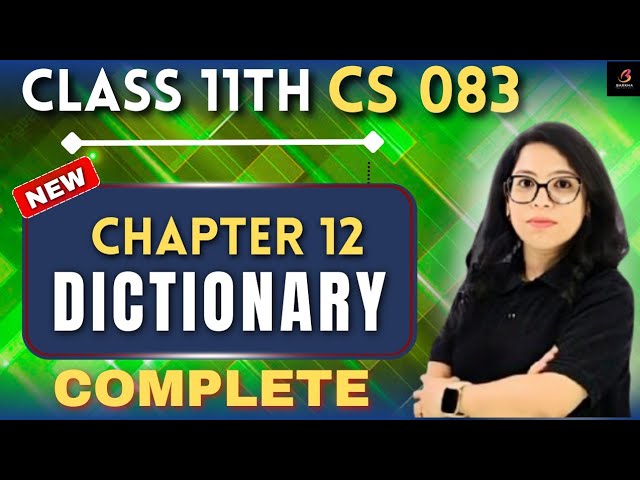 Class 11 CS 083 Dictionary Full Chapter + Practical |Score 100/100 with THIS Video! 💯🔥 |Barkha Ma’am