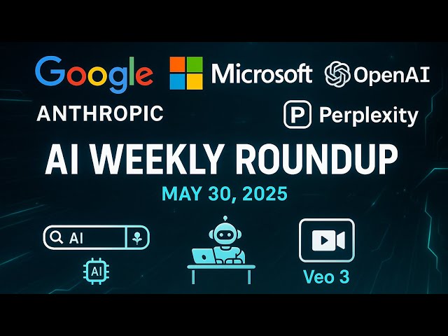 Weekly AI News: Google, Perplexity & OpenAI Drop Game-Changing Features! (May 30, 2025