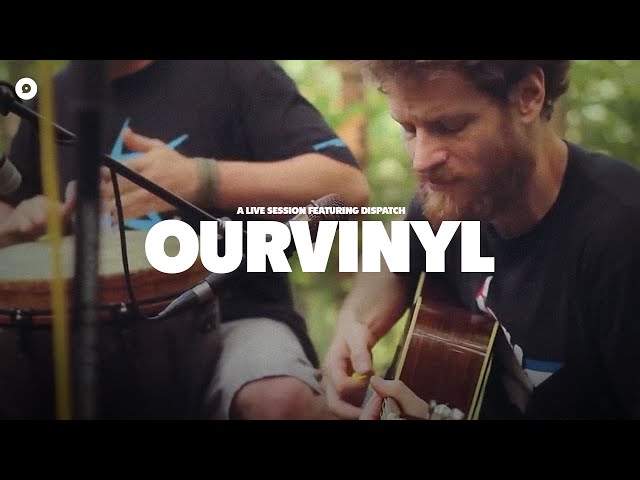 Dispatch - Bang Bang | OurVinyl Sessions