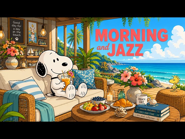 Morning and Jazz with Snoopy🌞 🌊 Positive Morning Jazz for Daily Joy