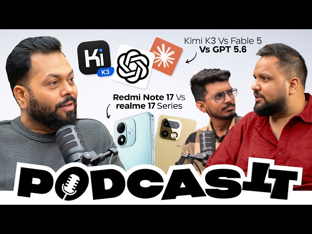 Redmi Note 17 Vs realme 17 Series, Pixel 11, Kimi K3 Vs GPT 5.6, Apple Glasses | #PodcasTT🎙️